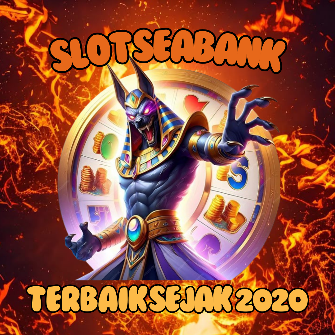 Slot Seabank : Situs Slot Deposit Seabank 10.000 Tanpa Potongan